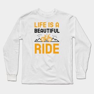 Life Is A Beautiful Ride Long Sleeve T-Shirt